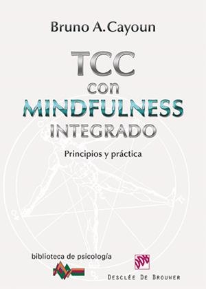 TERAPIA COGNITIVO-CONDUCTUAL CON MINDFULNESS INTEGRADO.PRINCIPIOS Y PRÁCTICA | 9788433026798 | CAYOUN, BRUNO A. | Llibreria La Gralla | Llibreria online de Granollers