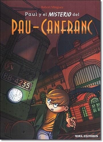 PAUL Y EL MISTERIO DEL PAU-CANFRANC | 9788484654537 | MINGUEZ, ROBERT | Llibreria La Gralla | Librería online de Granollers