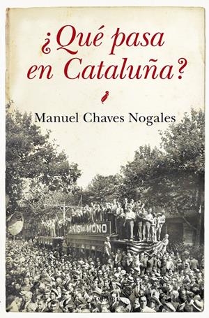 QUÉ PASA EN CATALUÑA | 9788415828662 | CHAVEZ NOGALES, MANUEL | Llibreria La Gralla | Librería online de Granollers