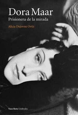 DORA MAAR. PRISIONERA DE LA MIRADA. | 9788415168737 | DUJOVNE ORTIZ, ALICIA | Llibreria La Gralla | Librería online de Granollers
