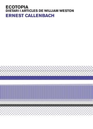 ECOTOPIA.DIETARI I ARTICLES DE WILLIAM WESTON | 9788475029337 | CALLENBACH, ERNEST | Llibreria La Gralla | Librería online de Granollers