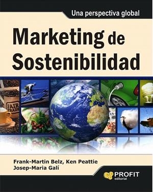 MARKETING DE SOSTENIBILIDAD | 9788415735816 | BELZ, FRANK-MARTIN/PEATTIE, KEN/GALI, JOSEP MARIA | Llibreria La Gralla | Llibreria online de Granollers