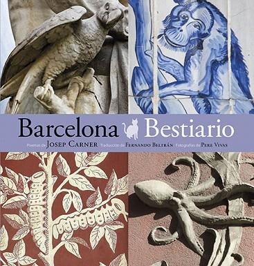 BARCELONA BESTIARIO | 9788484786061 | PLA BOADA, RICARD/VIVAS ORTIZ, PERE/CARNER I PUIG-ORIOL, JOSEP/SUBIRANA ORTÍN, JAUME/LUNA Y SANJUAN, | Llibreria La Gralla | Llibreria online de Granollers