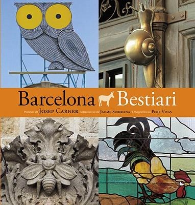 BARCELONA BESTIARI | 9788484786054 | PLA BOADA, RICARD/VIVAS ORTIZ, PERE/CARNER I PUIG-ORIOL, JOSEP/SUBIRANA ORTÍN, JAUME/LUNA Y SANJUAN, | Llibreria La Gralla | Llibreria online de Granollers