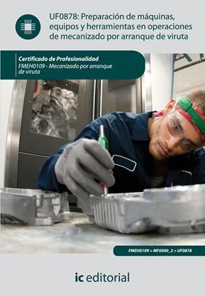 PREPARACIÓN DE MÁQUINAS, EQUIPOS Y HERRAMIENTAS EN OPERACIONES DE MECANIZADO POR ARRANQUE DE VIRUTA UF0878  | 9788415648291 | SERRANO, DAVID; MEJÍAS, FERNANDO; RODRÍGUEZ, FRANCISCO JOSÉ  | Llibreria La Gralla | Llibreria online de Granollers