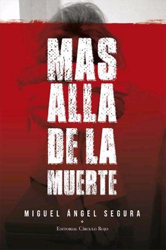 MAS ALLA DE LA MUERTE | 9788490307649 | SEGURA, MIGUEL ANGEL | Llibreria La Gralla | Librería online de Granollers