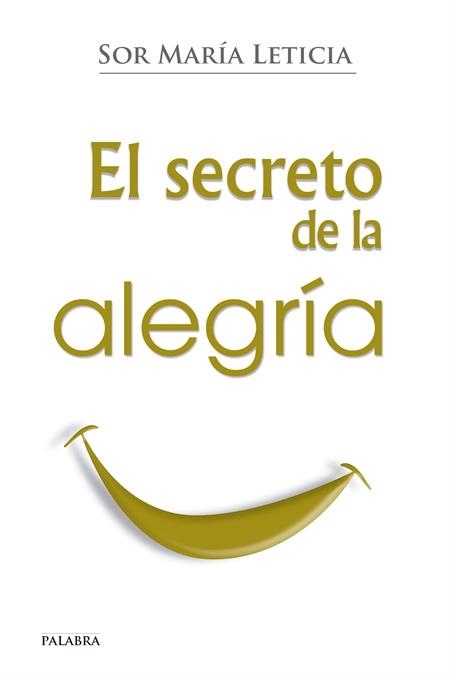 SECRETO DE LA ALEGRÍA, EL | 9788498409680 | SOR MARÍA LETICIA | Llibreria La Gralla | Librería online de Granollers