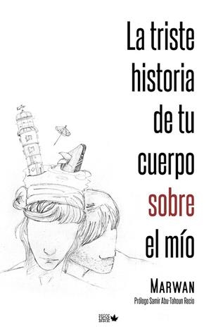 TRISTE HISTORIA DE TU CUERPO SOBRE EL MIO | 9788461632749 | MARWAN | Llibreria La Gralla | Librería online de Granollers