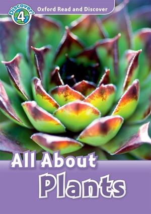 ALL ABOUT PLANTS OXFORD READ AND DISCOVER LEVEL 4  | 9780194644808 | Llibreria La Gralla | Llibreria online de Granollers