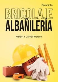 BRICOLAGE ALBAÑILERIA | 9788428399678 | GARRIDO MORENO, MANUEL J. | Llibreria La Gralla | Librería online de Granollers