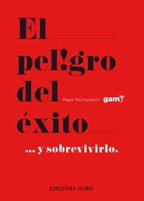 PELIGRO DEL ÉXITO...Y SOBREVIVIRLO, EL  | 9788484596912 | MONTESERÍN, PEPE | Llibreria La Gralla | Llibreria online de Granollers