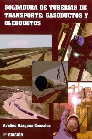 SOLDADURA DE TUBERIAS DE TRANSPORTE: GASODUCTOS Y OLEODUCTOS | 9788493431679 | VÁZQUEZ GONZALEZ, AVELINO | Llibreria La Gralla | Librería online de Granollers