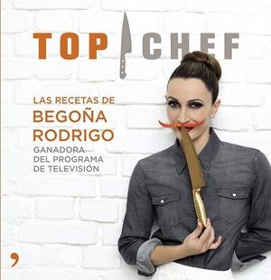 TOP CHEF. LAS RECETAS DE BEGOÑA RODRIGO | 9788499983707 | Llibreria La Gralla | Llibreria online de Granollers