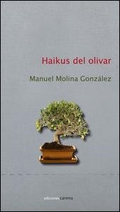 HAIKUS DEL OLIVAR | 9788415681793 | MOLINA GONZÁLEZ, MANUEL | Llibreria La Gralla | Llibreria online de Granollers