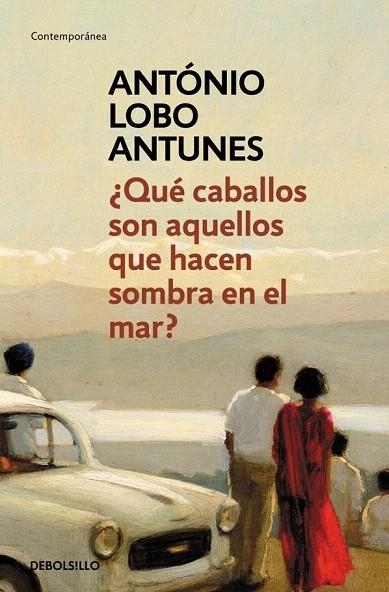 QUÉ CABALLOS SON AQUELLOS QUE HACEN SOMBRA EN EL MAR? (DEBOLSILLO CONTEMPORÁNEA) | 9788490328118 | LOBO, ANTONIO | Llibreria La Gralla | Librería online de Granollers