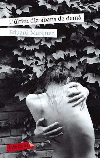 ÚLTIM DIA ABANS DE DEMÀ, L' (LABUTXACA) | 9788499307794 | MÁRQUEZ, EDUARD | Llibreria La Gralla | Librería online de Granollers