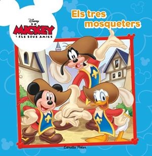 TRES MOSQUETERS (DISNEY EN MICKEY I ELS SEUS AMICS) | 9788490573259 | Llibreria La Gralla | Librería online de Granollers