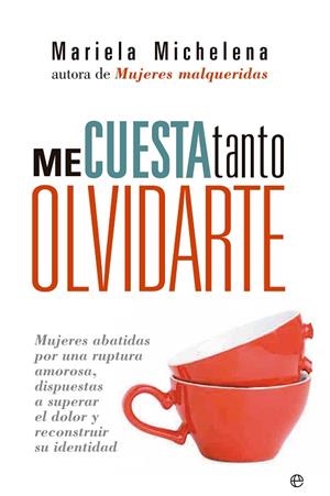 ME CUESTA TANTO OLVIDARTE | 9788490600283 | MICHELENA, MARIELA | Llibreria La Gralla | Librería online de Granollers