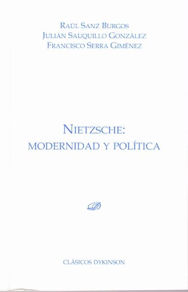 NIETZSCHE. MODERNIDAD Y POLÍTICA | 9788490316429 | SANZ BURGOS, RAÚL; SAUQUILLO GONZÁLEZ, JULIÁN; SERRA GIMÉNEZ, FRANCISCO | Llibreria La Gralla | Llibreria online de Granollers