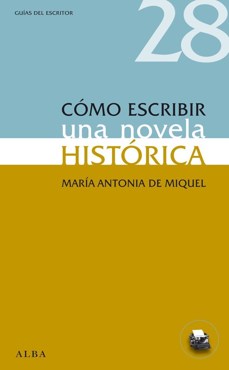 CÓMO ESCRIBIR UNA NOVELA HISTÓRICA | 9788484289593 | MIQUEL, Mª ANTONIA DE | Llibreria La Gralla | Llibreria online de Granollers