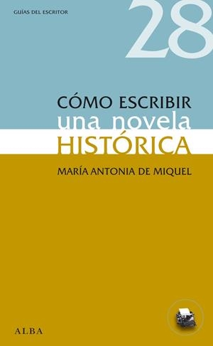 CÓMO ESCRIBIR UNA NOVELA HISTÓRICA | 9788484289593 | MIQUEL, Mª ANTONIA DE | Llibreria La Gralla | Llibreria online de Granollers