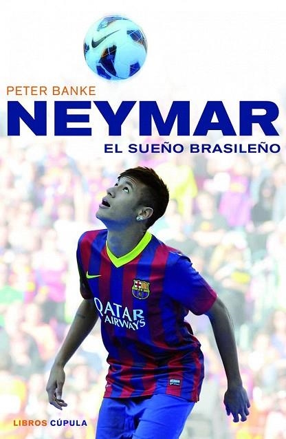 NEYMAR, EL SUEÑO BRASILEÑO | 9788448018672 | BANKE, PETER | Llibreria La Gralla | Librería online de Granollers