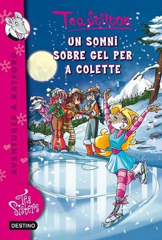 SOMNI SOBRE GEL PER A COLETTE, UN (TEA STILTON, 10) | 9788490573341 | STILTON, TEA | Llibreria La Gralla | Librería online de Granollers