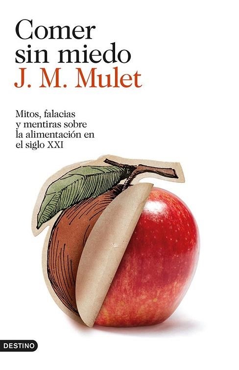 COMER SIN MIEDO. MITOS FALACIAS Y MENTIRAS SOBRE LA ALIMENTACIÓN EN EL SIGLO XXI | 9788423347568 | MULET, J.M. | Llibreria La Gralla | Llibreria online de Granollers