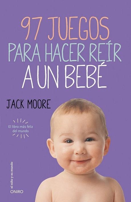 97 JUEGOS PARA HACER REÍR A UN BEBÉ | 9788497547413 | MOORE, JACK | Llibreria La Gralla | Llibreria online de Granollers