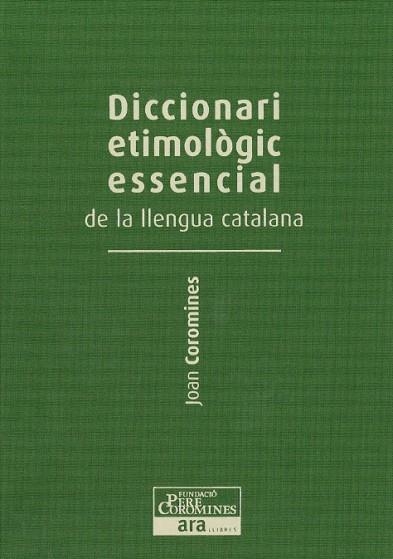 DICCIONARI ETIMOLÒGIC ESSENCIAL DE LA LLENGUA CATALANA VOL.3 | 9788415642251 | COROMINES, JOAN | Llibreria La Gralla | Llibreria online de Granollers