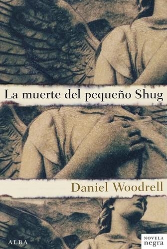 MUERTE DEL PEQUEÑO SHUG, LA | 9788484289586 | WOODRELL, DANIEL | Llibreria La Gralla | Librería online de Granollers