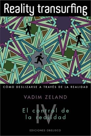 REALITY TRANSURFING. EL CONTROL DE LA REALIDAD. VOL.IV | 9788497779562 | ZELAND, VADIM | Llibreria La Gralla | Llibreria online de Granollers
