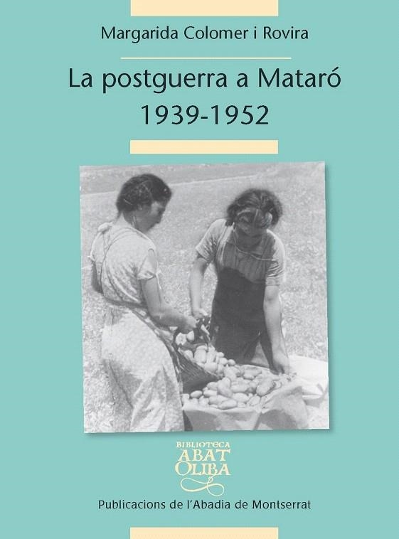 POSTGUERRA CIVIL A MATARÓ 1939-1952, LA | 9788498836530 | COLOMER I ROVIRA, MARGARIDA | Llibreria La Gralla | Librería online de Granollers