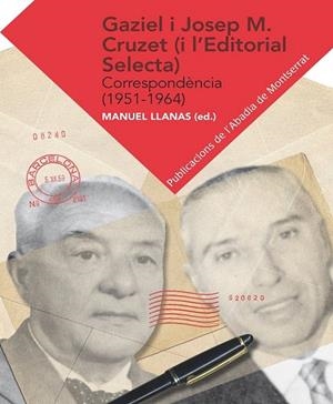 GAZIEL I JOSEP M. CRUZET I L'EDITORIAL SELECTA. CORRESPONDÈNCIA (1951-1964) | 9788498836554 | LLANAS I PONT, MANUEL | Llibreria La Gralla | Librería online de Granollers
