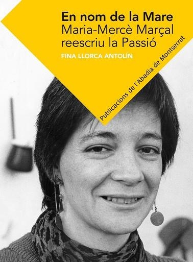 EN NOM DE LA MARE. MARIA MERCÈ MARÇAL REESCRIU LA PASSIÓ | 9788498836424 | LLORCA ANTOLÍN, FINA | Llibreria La Gralla | Llibreria online de Granollers