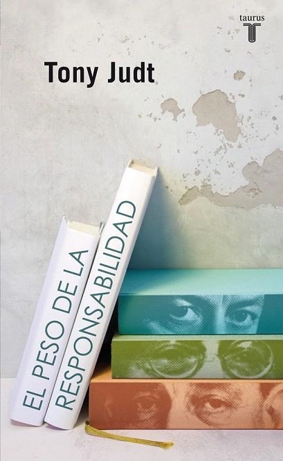 PESO DE LA RESPONSABILIDAD, EL | 9788430609451 | JUDT, TONY | Llibreria La Gralla | Librería online de Granollers