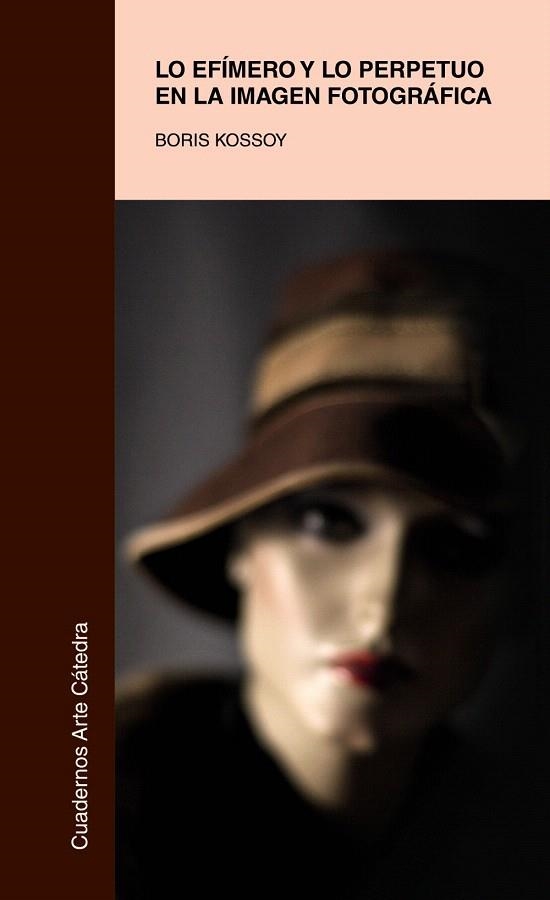 EFÍMERO Y LO PERPETUO EN LA IMAGEN FOTOGRÁFICA, LO | 9788437632285 | KOSSOY, BORIS | Llibreria La Gralla | Librería online de Granollers