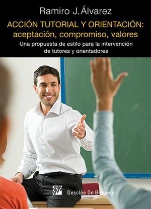 ACCIÓN TUTORIAL Y ORIENTACIÓN:ACEPTACIÓN, COMPROMISO, VALORES | 9788433026859 | ÁLVAREZ, RAMIRO J. | Llibreria La Gralla | Librería online de Granollers