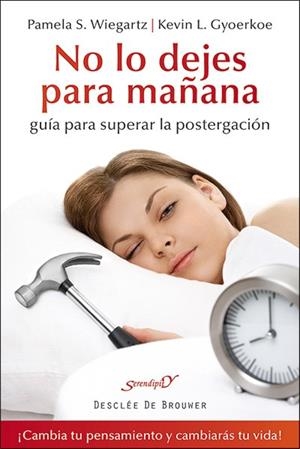 NO LO DEJES PARA MAÑANA.GUÍA PARA SUPERAR LA POSTERGACIÓN | 9788433026873 | WIEGARTZ, PAMELA S. / GYOERKOE, KEVIN L. | Llibreria La Gralla | Llibreria online de Granollers