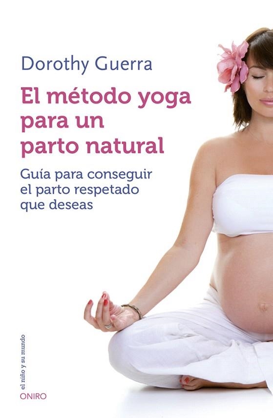 METODO YOGA PARA UN PARTO NATURAL, EL | 9788497547499 | GUERRA, DOROTHY | Llibreria La Gralla | Llibreria online de Granollers