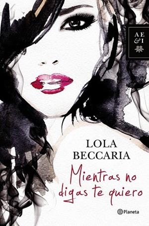 MIENTRAS NO DIGAS TE QUIERO | 9788408122937 | BECCARIA, LOLA | Llibreria La Gralla | Llibreria online de Granollers