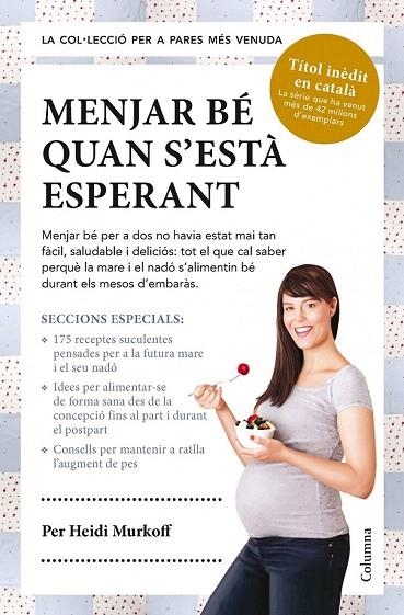 MENJAR BÉ QUAN S'ESTÀ ESPERANT | 9788466418119 | MURKOFF, HEIDI | Llibreria La Gralla | Librería online de Granollers
