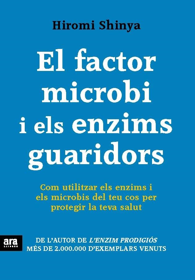 FACTOR MICROBI I ELS ENZIMS GUARIDORS, EL | 9788415642770 | SHINYA, HIROMI | Llibreria La Gralla | Librería online de Granollers