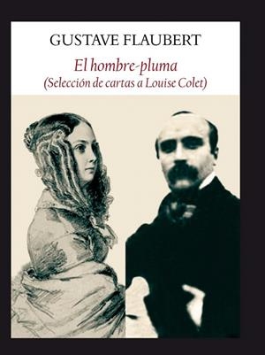 HOMBRE PLUMA, EL (SELECCION DE CARTAS A LOUISE COLET) | 9788494147586 | FLAUBERT, GUSTAVE | Llibreria La Gralla | Librería online de Granollers