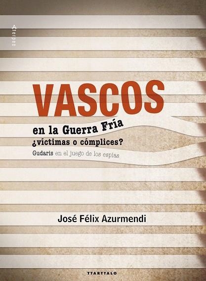 VASCOS EN LA GUERRA FRÍA. ¿VÍCTIMAS O CÓMPLICES? | 9788498434477 | AZURMENDI BADIOLA, JOSE FÉLIX | Llibreria La Gralla | Llibreria online de Granollers