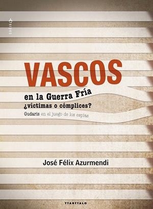 VASCOS EN LA GUERRA FRÍA. ¿VÍCTIMAS O CÓMPLICES? | 9788498434477 | AZURMENDI BADIOLA, JOSE FÉLIX | Llibreria La Gralla | Librería online de Granollers