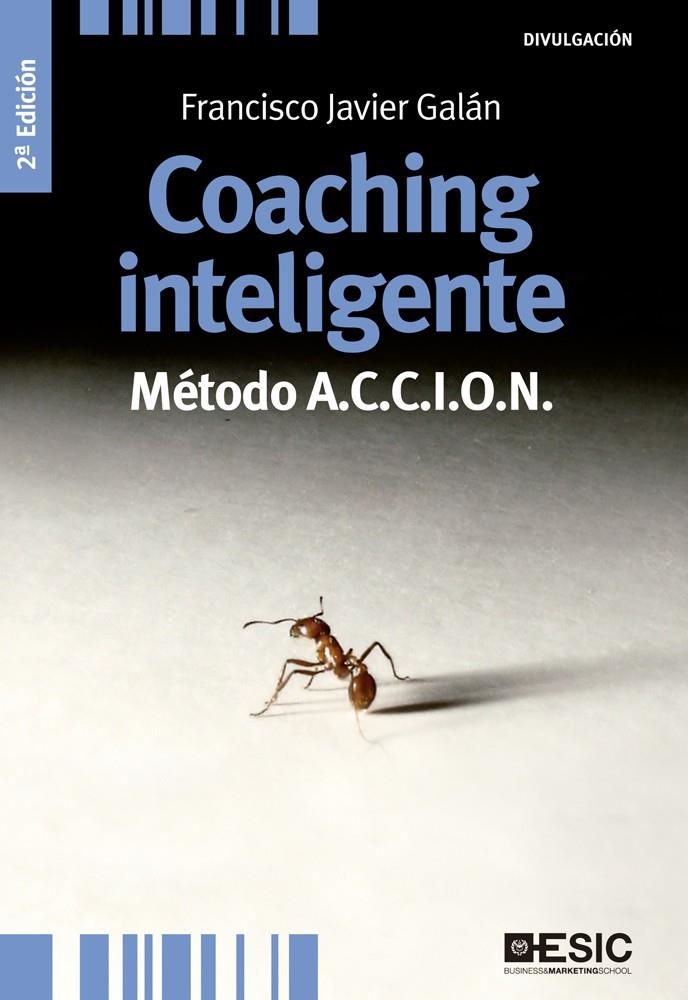 COACHING INTELIGENTE.MÉTODO A.C.C.I.O.N (2ª EDICIÓN) | 9788473569750 | GALÁN, FRANCISCO JAVIER | Llibreria La Gralla | Librería online de Granollers