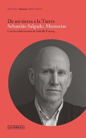 SEBASTIAO SALGADO. MEMORIAS. | 9788415691617 | SALGADO, SEBASTIAO | Llibreria La Gralla | Llibreria online de Granollers