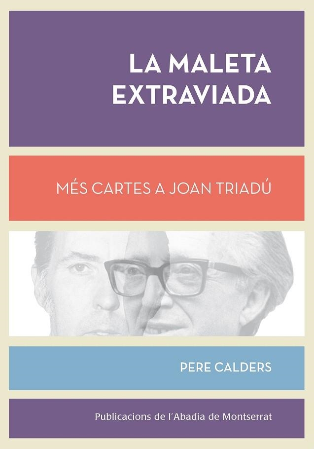 MALETA EXTRAVIADA, LA. MÉS CARTES A JOAN TRIADÚ | 9788498836561 | CALDERS, PERE | Llibreria La Gralla | Librería online de Granollers