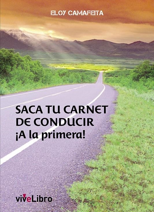 SACA TU CARNET DE CONDUCIR ¡A LA PRIMERA! | 9788415904212 | CAMAFEITA, ELOY | Llibreria La Gralla | Librería online de Granollers